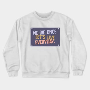 Live Everyday Crewneck Sweatshirt
